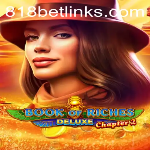 Exploring the Exciting World of Book of Riches Deluxe Chapter 2 at 818casino