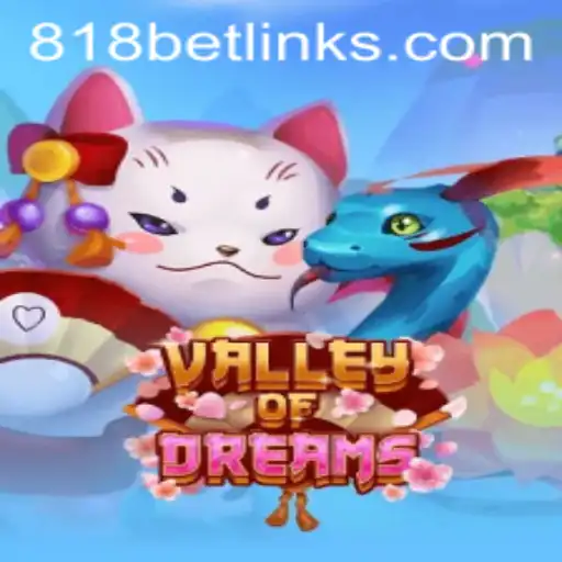 Immersive Adventure: Exploring ValleyofDreams with 818casino
